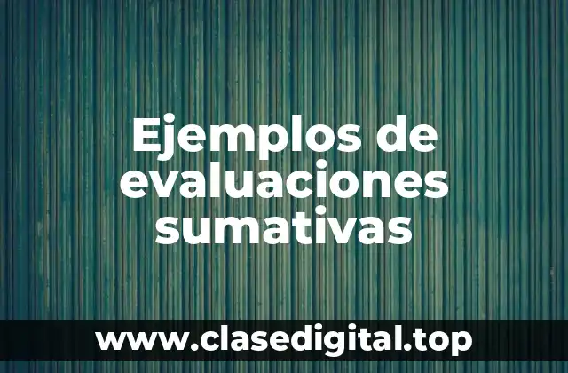 Ejemplos de evaluaciones sumativas
