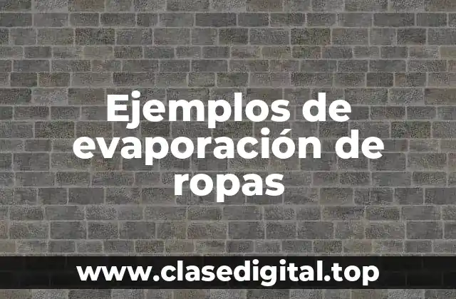 Ejemplos de evaporación de ropas