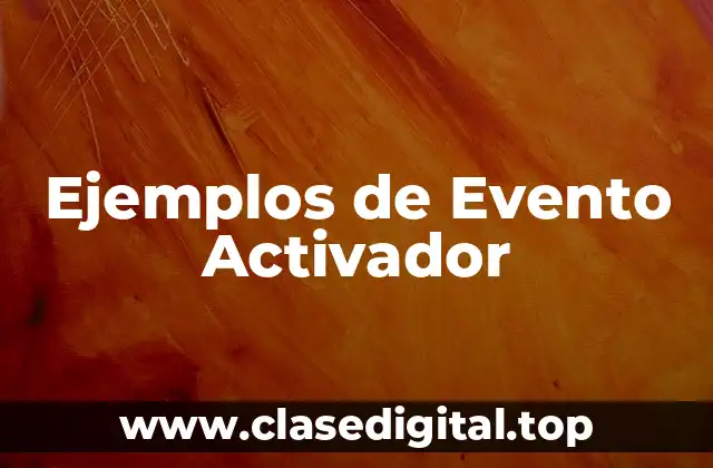 Ejemplos de Evento Activador