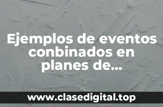 Ejemplos de eventos conbinados en planes de emergencias