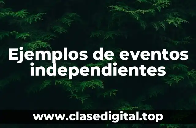 Ejemplos de eventos independientes