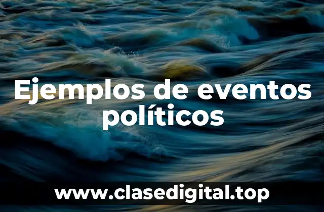 Ejemplos de eventos políticos