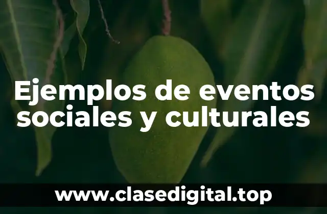 Ejemplos de eventos sociales y culturales