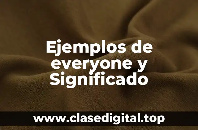 Ejemplos de everyone y Significado
