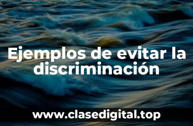 Ejemplos de evitar la discriminación