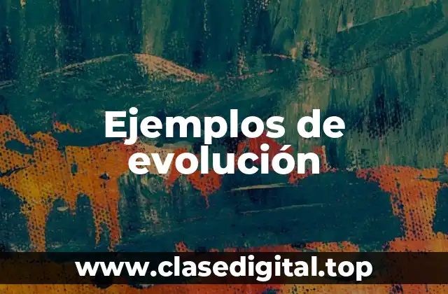 Ejemplos de evolución