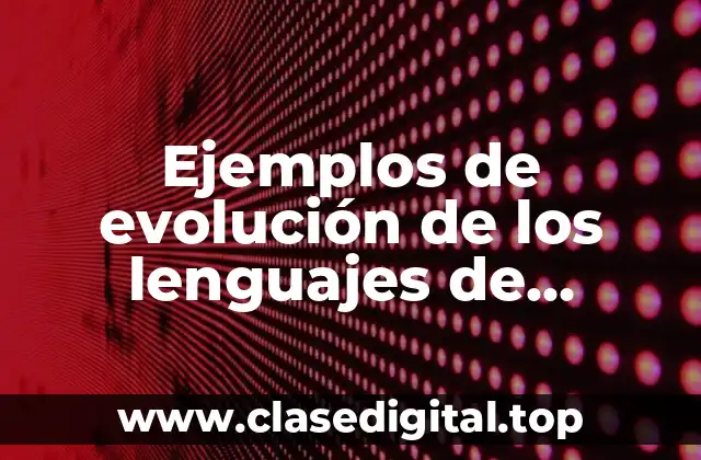 Ejemplos de evolución de los lenguajes de programación
