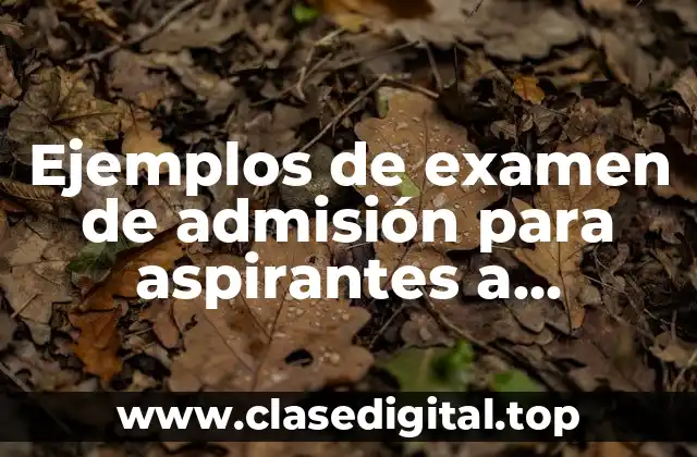 Ejemplos de examen de admisión para aspirantes a enfermería