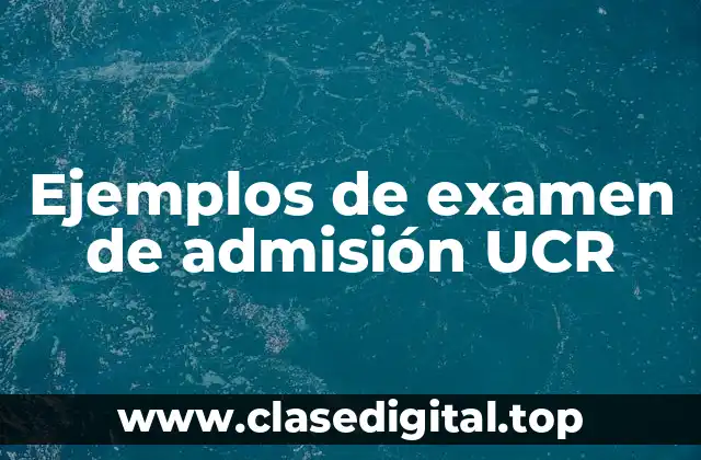Ejemplos de examen de admisión UCR