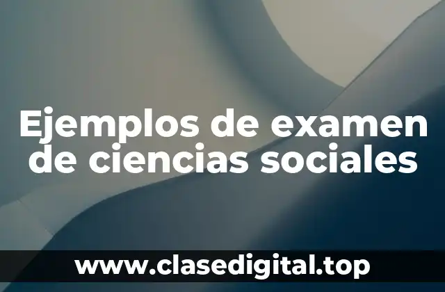 Ejemplos de examen de ciencias sociales