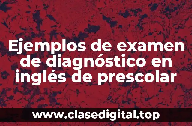 Ejemplos de examen de diagnóstico en inglés de prescolar