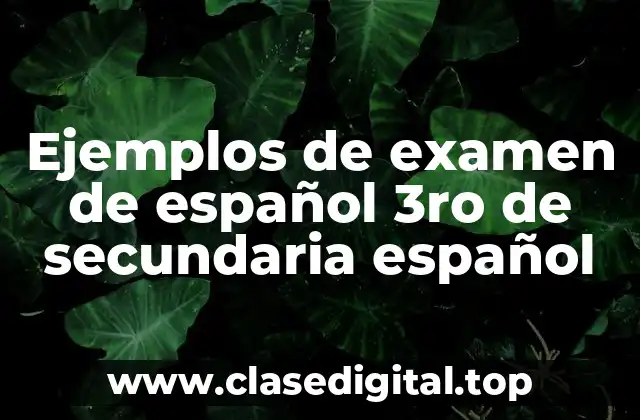 Ejemplos de examen de español 3ro de secundaria español