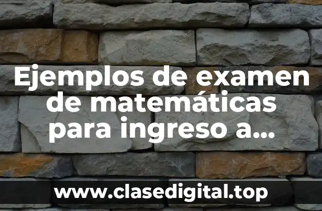 Ejemplos de examen de matemáticas para ingreso a bachillerato