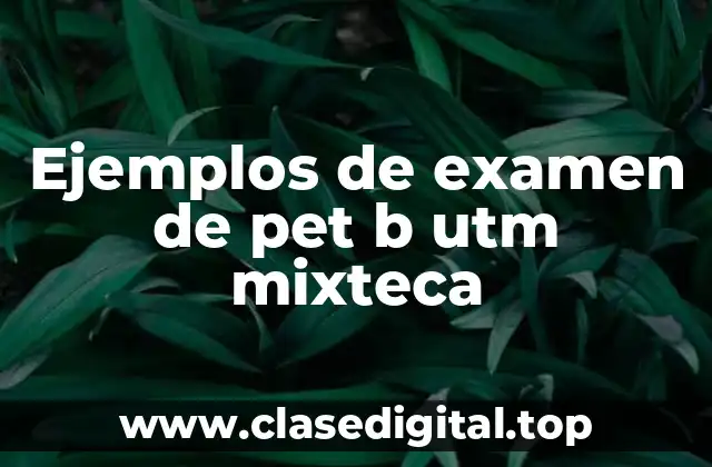 Ejemplos de examen de pet b utm mixteca