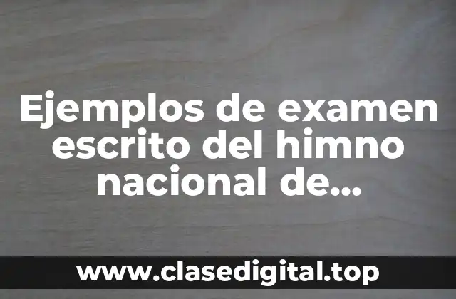 Ejemplos de examen escrito del himno nacional de Honduras