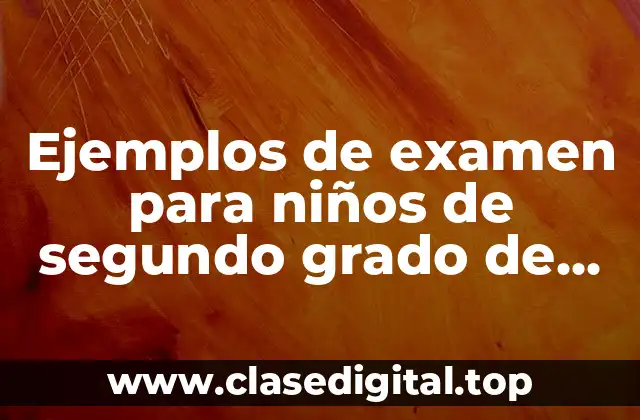 Ejemplos de examen para niños de segundo grado de matemáticas