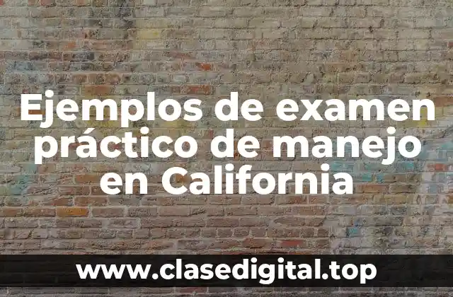 Ejemplos de examen práctico de manejo en California