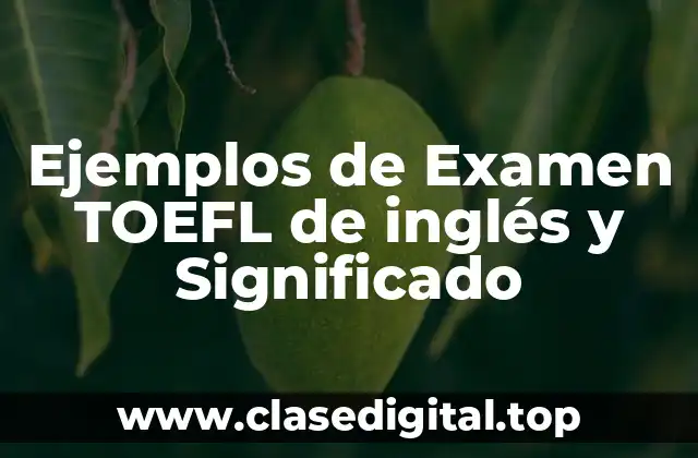 Ejemplos de Examen TOEFL de inglés y Significado
