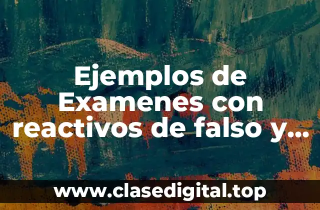 Ejemplos de Examenes con reactivos de falso y verdadero