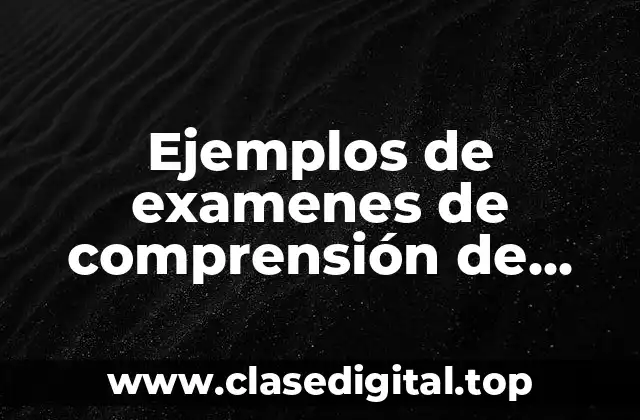 Ejemplos de examenes de comprensión de textos en inglés