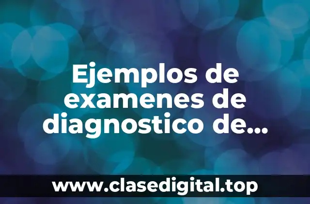 Ejemplos de examenes de diagnostico de tercero de secundaria
