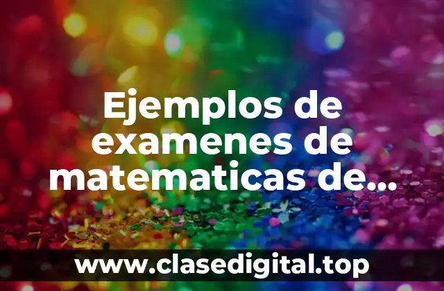 Ejemplos de examenes de matematicas de segundo grado de secundaria y Significado