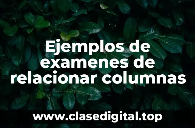 Ejemplos de examenes de relacionar columnas
