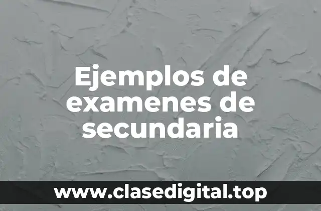 Ejemplos de examenes de secundaria