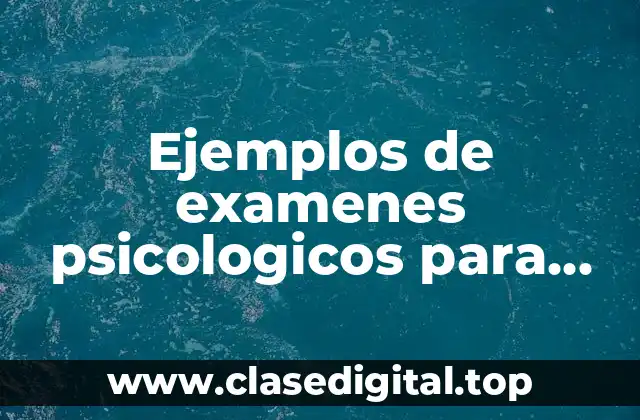 Ejemplos de examenes psicologicos para una empresa de licores