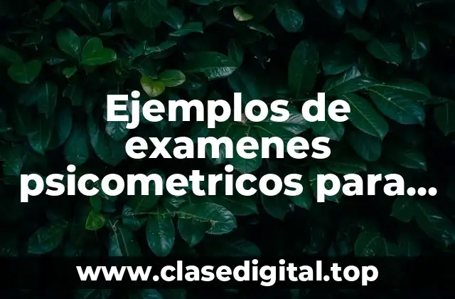 Ejemplos de examenes psicometricos para universidad