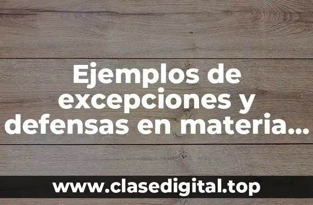 Ejemplos de excepciones y defensas en materia civil