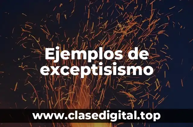 Ejemplos de exceptisismo