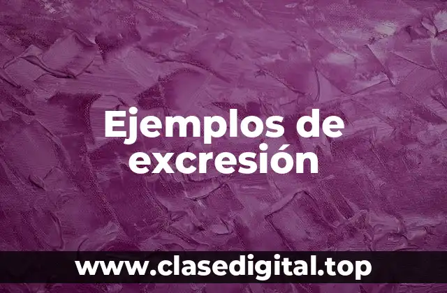 Ejemplos de excresión