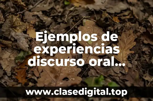 Ejemplos de experiencias discurso oral exposición de clase celebración concurso