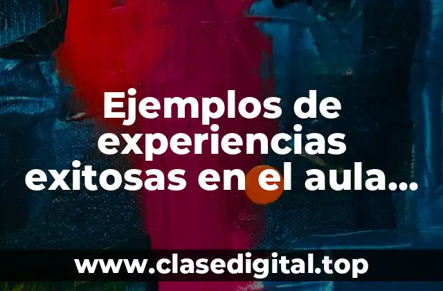 Ejemplos de experiencias exitosas en el aula materia de inglés