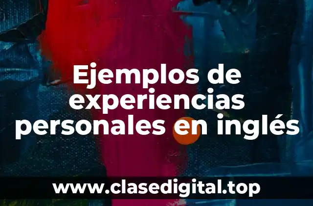 Ejemplos de experiencias personales en inglés