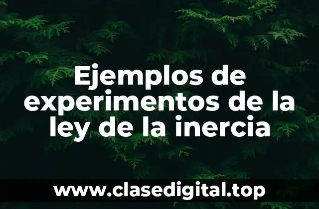 Ejemplos de experimentos de la ley de la inercia