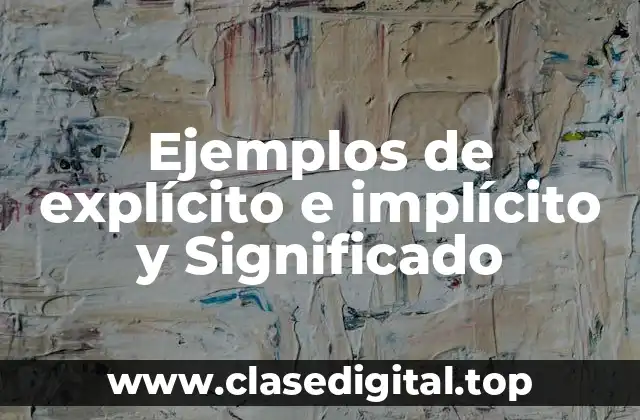 Ejemplos de explícito e implícito y Significado