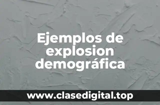 Ejemplos de explosion demográfica