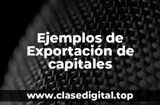 Ejemplos de Exportación de capitales