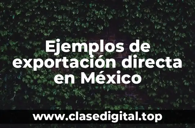 Ejemplos de exportación directa en México