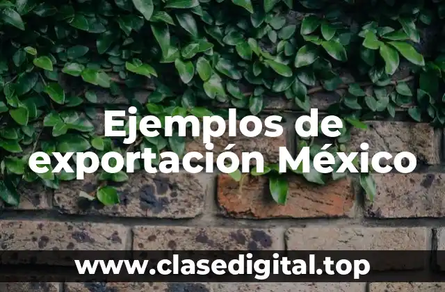Ejemplos de exportación México