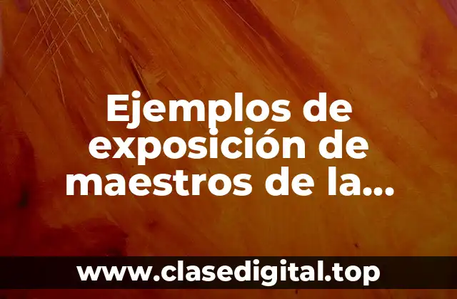 Ejemplos de exposición de maestros de la cuarta sesión