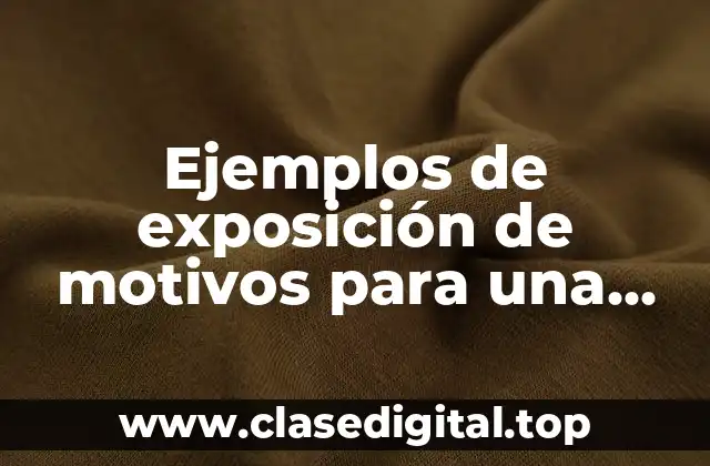 Ejemplos de exposición de motivos para una proposición de ley