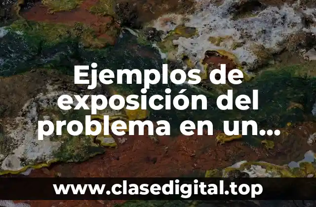 Ejemplos de exposición del problema en un reporte de investigación
