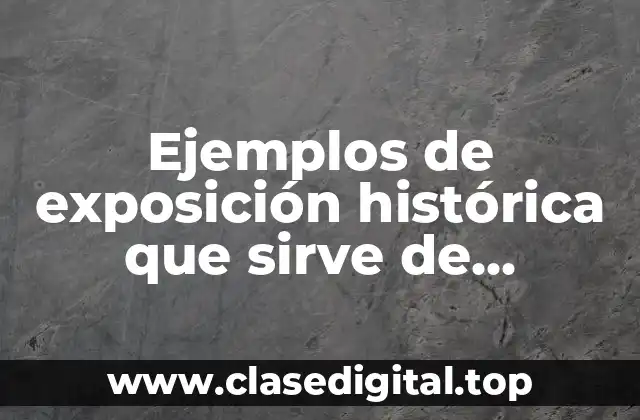 Ejemplos de exposición histórica que sirve de enunciados