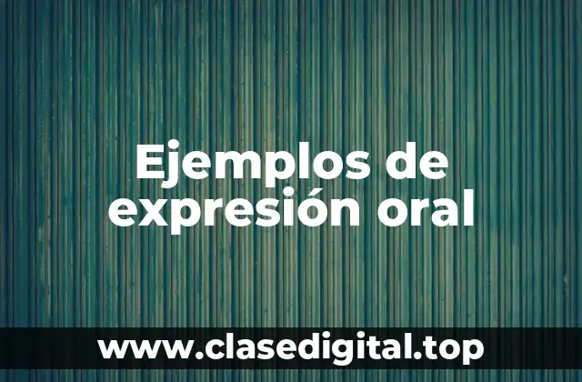 Ejemplos de expresión oral