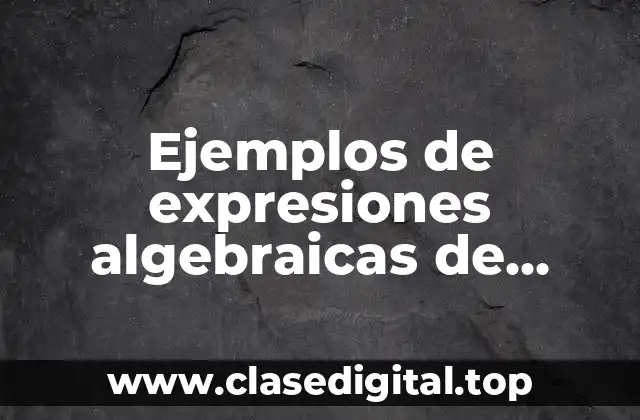 Ejemplos de expresiones algebraicas de monomios