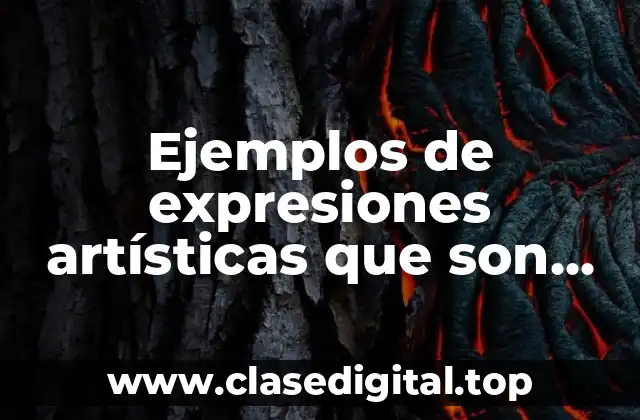 Ejemplos de expresiones artísticas que son patrimonio de la humanidad