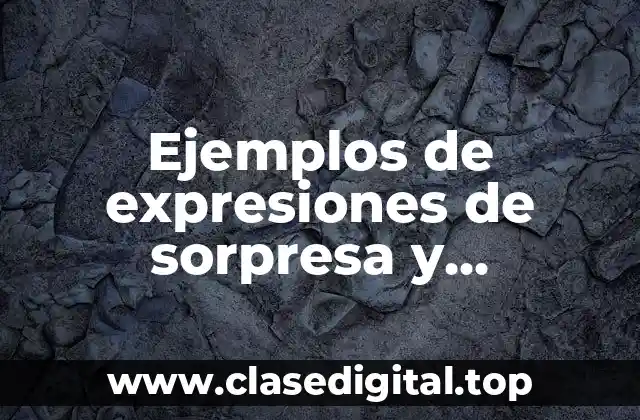 Ejemplos de expresiones de sorpresa y Significado